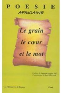 Le Grain, le coeur et le mot (edición francesa), 2001, antología de poesía africana, Ed. Feu de Brousse-Cirad. 